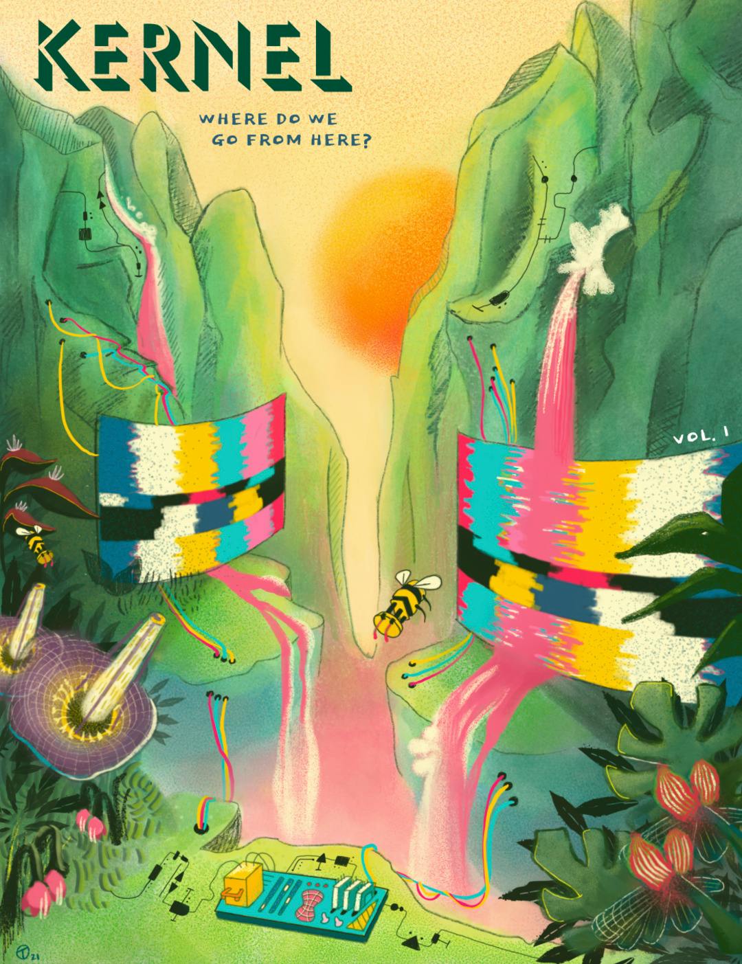 Cover art for Issue 1 of Kernel Magazine. An orange-red sun peeks out behind two green mountains with pink waterfalls and jagged surfaces covered with circuit-like patterns. The waterfalls pool into two curved rectangular surfaces that show glitchy columns of color, similar to SMPTE color bars. At the bottom of the image, we see colorful plants, a circuit board on a ledge, and a bee with geometric patterns.